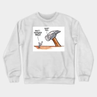 Wait Hammer, No. Quiet, Nail! Handyman Shirt Crewneck Sweatshirt